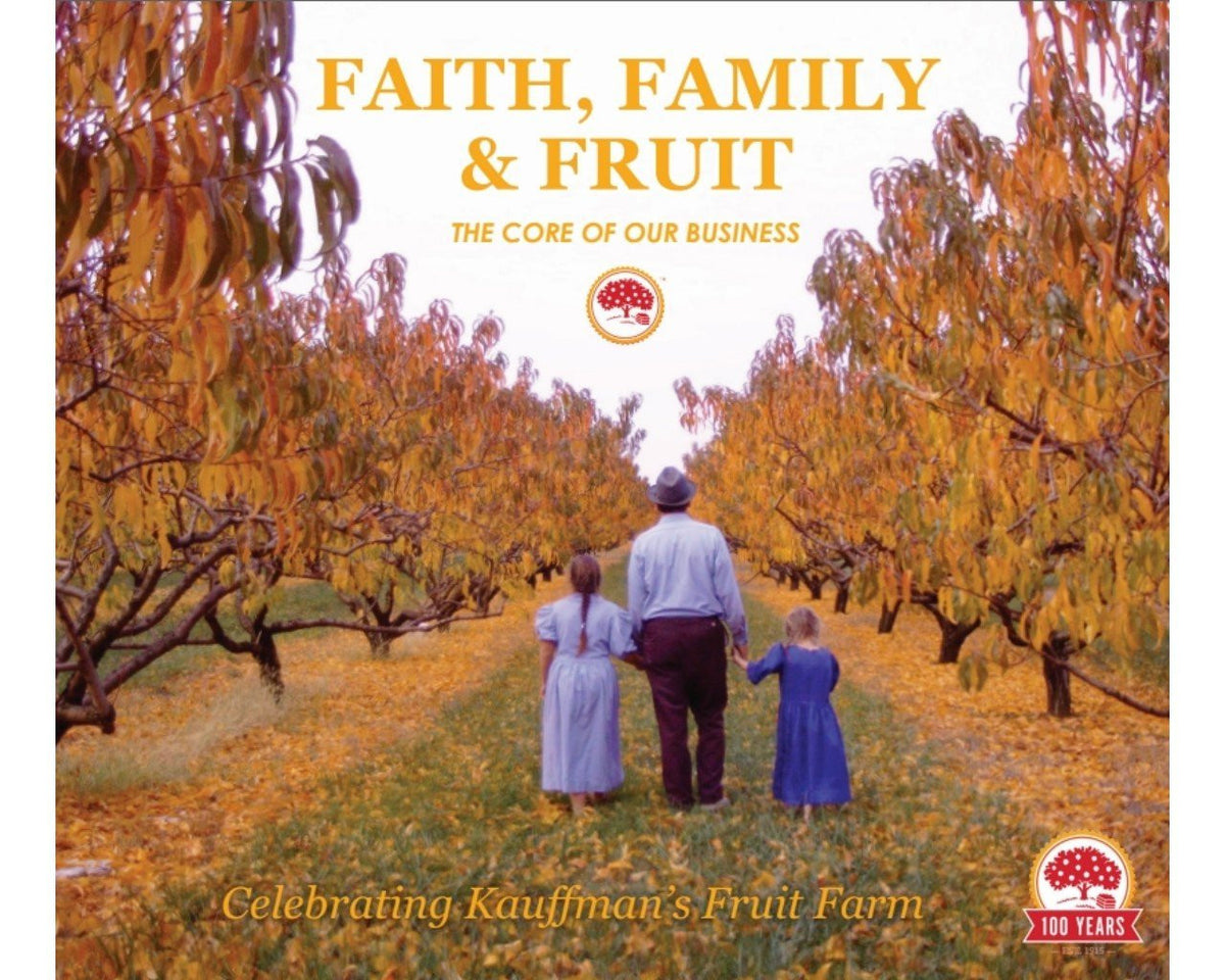 Faith, Family, and Fruit: Celebrating Kauffman's Fruit Farm - Hardcover Book